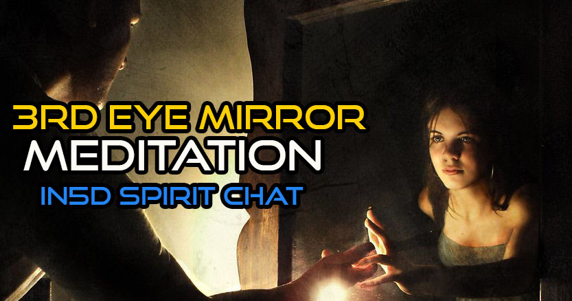 In5D Spirit Chat 3rd Eye Mirror Meditation, Interdimensional Anomalies, Merging Timelines, & More!