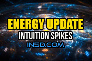 ENERGY UPDATE – Intuition Spikes