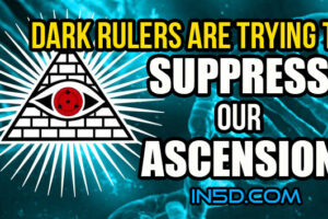 Dark Rulers Are Trying To Suppress Our Ascension