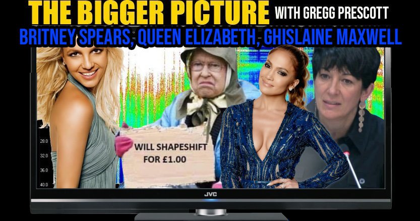 The BIGGER Picture with Gregg Prescott - Ghislaine, Britney Spears, Queen Elizabeth, J-Lo Ankle Bracelet
