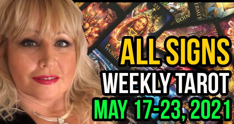Weekly Tarot Card Reading May 17-23, 2021 by Alison Janes All Signs  In5D Free Weekly Tarot PsychicAlly Astrology