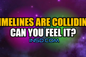 Timelines Are Colliding – Can You Feel It?