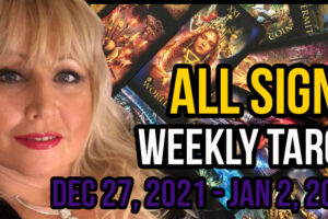 Weekly Tarot Card Reading Dec 27, 2021 – Jan 2, 2022 by Alison Prescott All Signs
