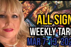 Weekly Tarot Card Reading Mar 7-13, 2022 by Alison Prescott All Signs