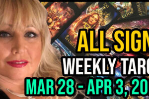 Weekly Tarot Card Reading Mar 28-Apr 3, 2022 by Alison Prescott All Signs