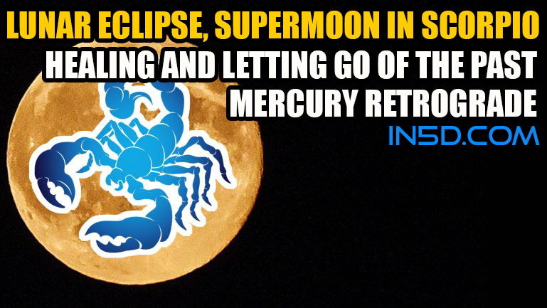 Lunar Eclipse, Supermoon In Scorpio: Healing And Letting Go Of The Past, Mercury Retrograde 