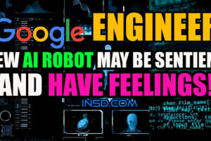 Google Engineer – New AI Robot May Be Sentient And Have Feelings