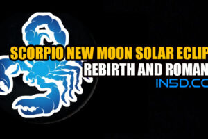 Scorpio New Moon Solar Eclipse – Rebirth And Romance