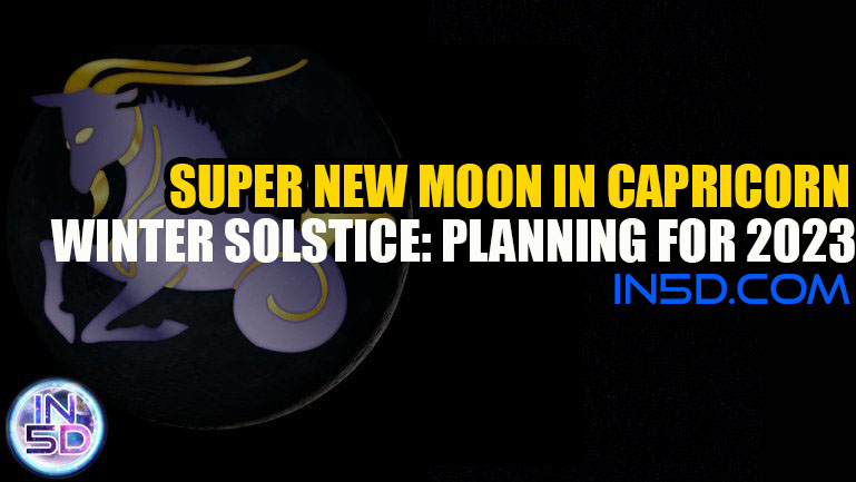 Super New Moon In Capricorn - Winter Solstice: Planning For 2023