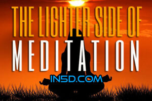 The Lighter Side Of Meditation
