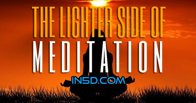 The Lighter Side Of Meditation