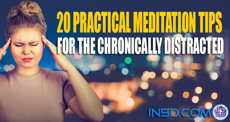 20 Practical Meditation Tips for the Chronically Distracted