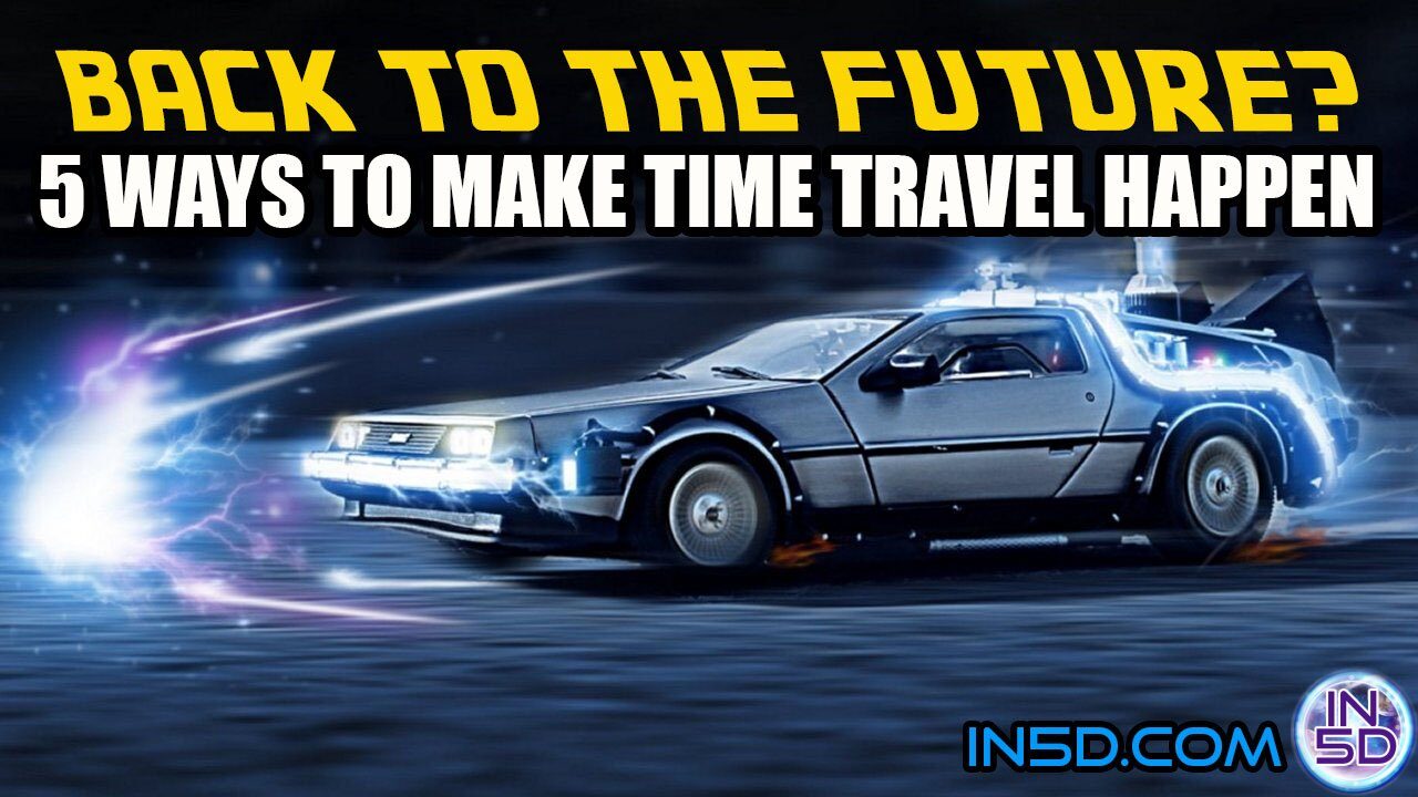 Back to the Future? 5 Ways to Make Time Travel Happen