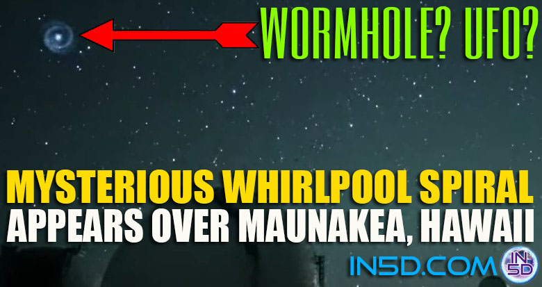 Wormhole? UFO? Mysterious Whirlpool Spiral Appears Over Maunakea, Hawaii