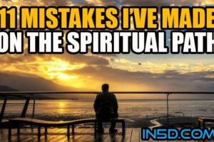 11 Mistakes I’ve Made On The Spiritual Path