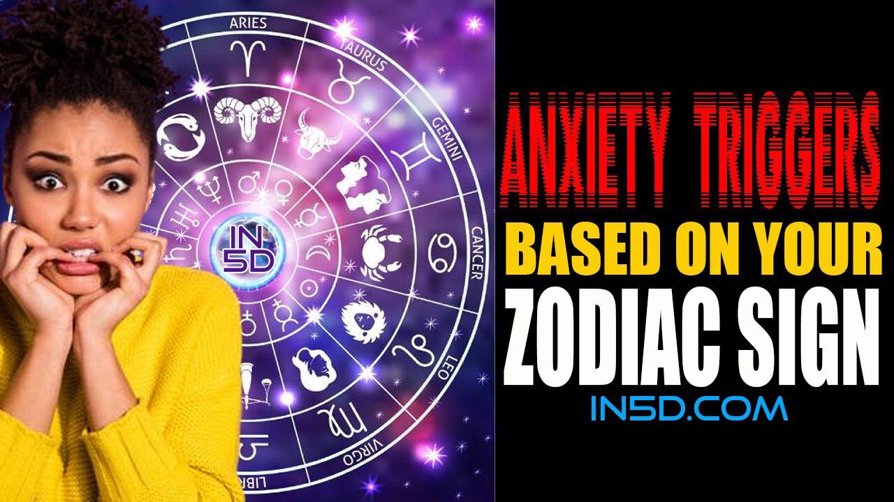Anxiety Triggers Based On Your Zodiac Sign