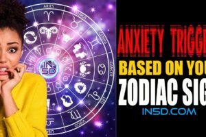 Anxiety Triggers Based On Your Zodiac Sign