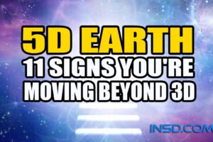 5D Earth: 11 Extraordinary Signs You’re Moving Beyond 3D