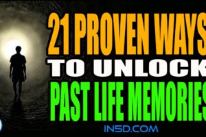 21 Proven Ways To Unlock Past Life Memories