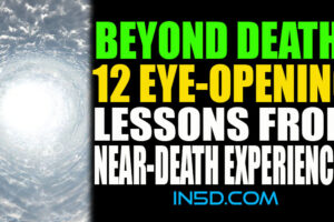 Beyond Death: 12 Eye-Opening Lessons From Near-Death Experiences