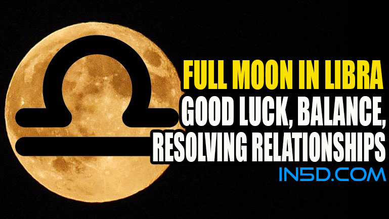 Full Moon In Libra - Good Luck, Balance, Resolving Relationships