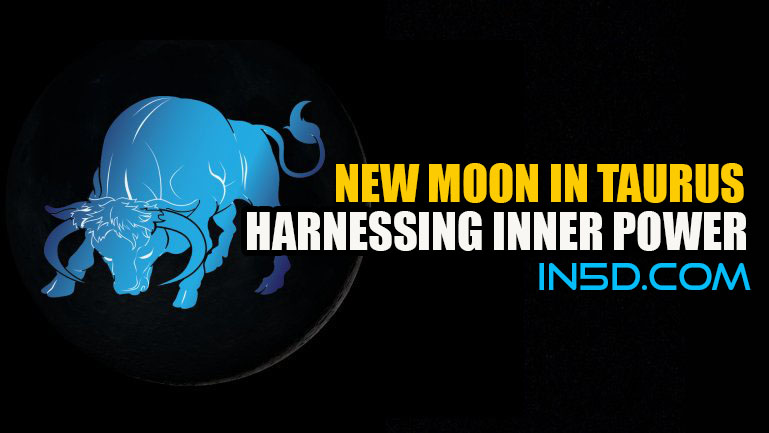 New Moon In Taurus - Harnessing Inner Power