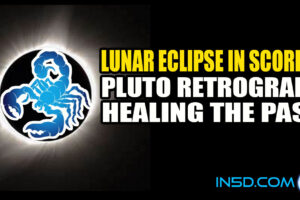 Lunar Eclipse In Scorpio, Pluto Retrograde – Healing The Past
