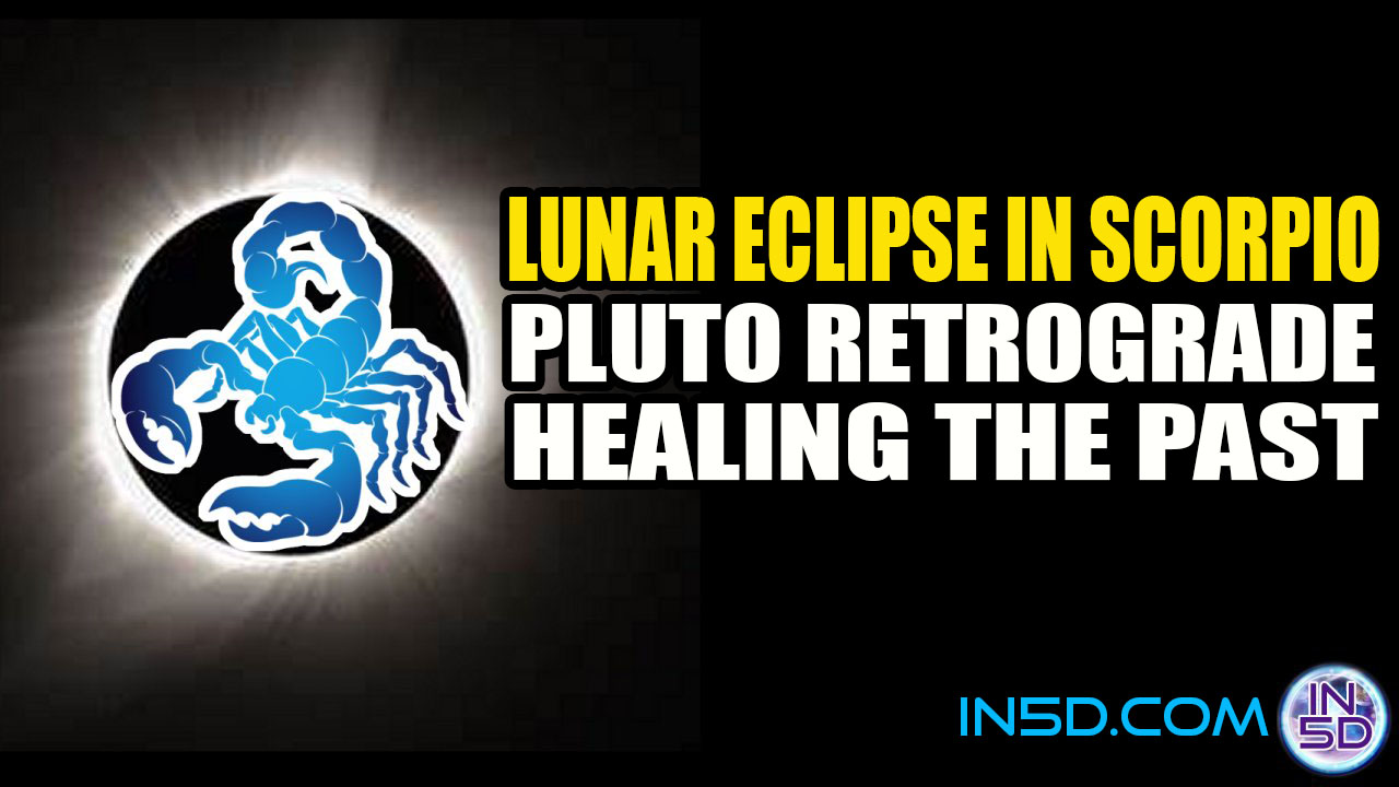 Lunar Eclipse In Scorpio, Pluto Retrograde - Healing The Past