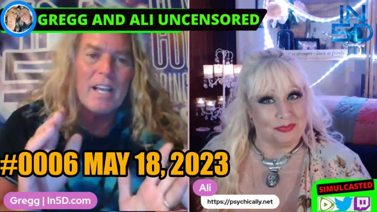 PsychicAlly and Gregg In5D LIVE and UNCENSORED #0006 May 18, 2023