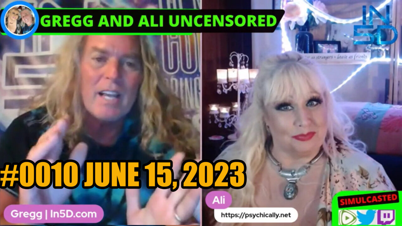 PsychicAlly and Gregg In5D LIVE and UNCENSORED #0010 June 15, 2023