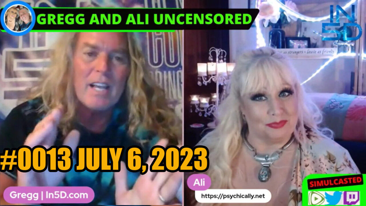 PsychicAlly and Gregg In5D LIVE and UNCENSORED #0013 July 6, 2023