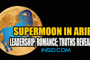 Supermoon In Aries  Leadership; Romance; Truths Revealed