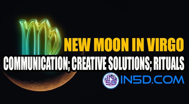 New Moon In Virgo: Communication; Creative Solutions; Rituals