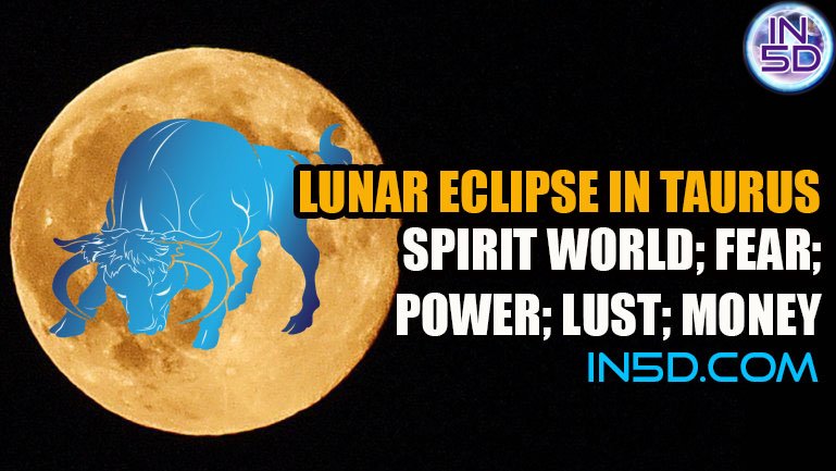 Lunar Eclipse In Taurus: The Spirit World; Fear; Power; Lust; Money