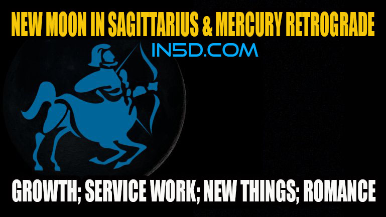 New Moon In Sagittarius & Mercury Retrograde - New Things; Romance 