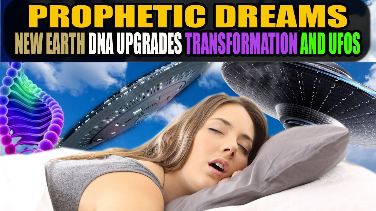 Prophetic Dreams - New Earth, DNA Upgrades, Transformation, And UFOs
