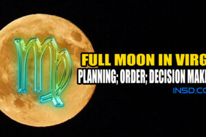 Full Moon In Virgo: Planning; Order; Decision Making