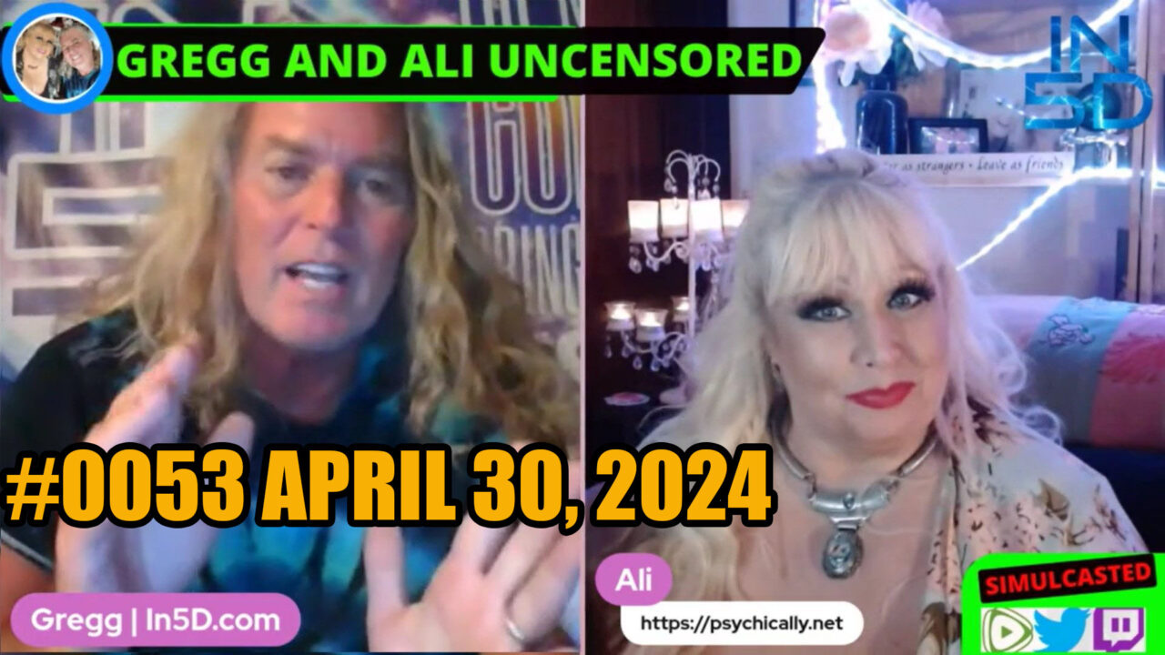 April 30, 2024 LIVE and UNCENSORED In5D #0052 PsychicAlly and Gregg