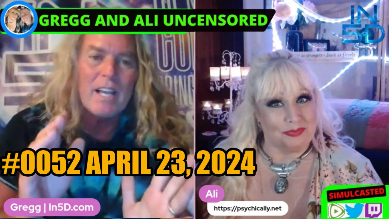 April 23, 2024 LIVE and UNCENSORED In5D #0052 PsychicAlly and Gregg