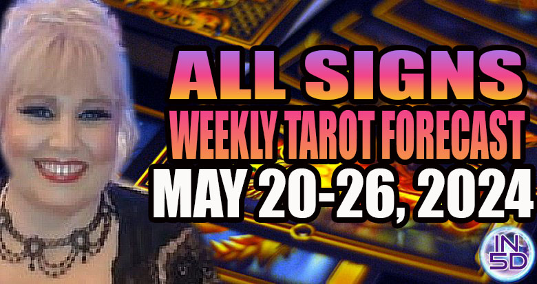May 20-26, 2024 In5D Free Weekly Tarot PsychicAlly Astrology Predictions