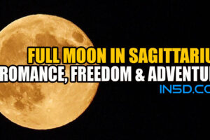 Full Moon In Sagittarius: Romance, Freedom & Adventure