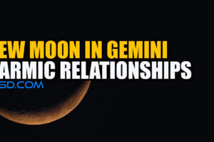 New Moon In Gemini – Karmic Relationships