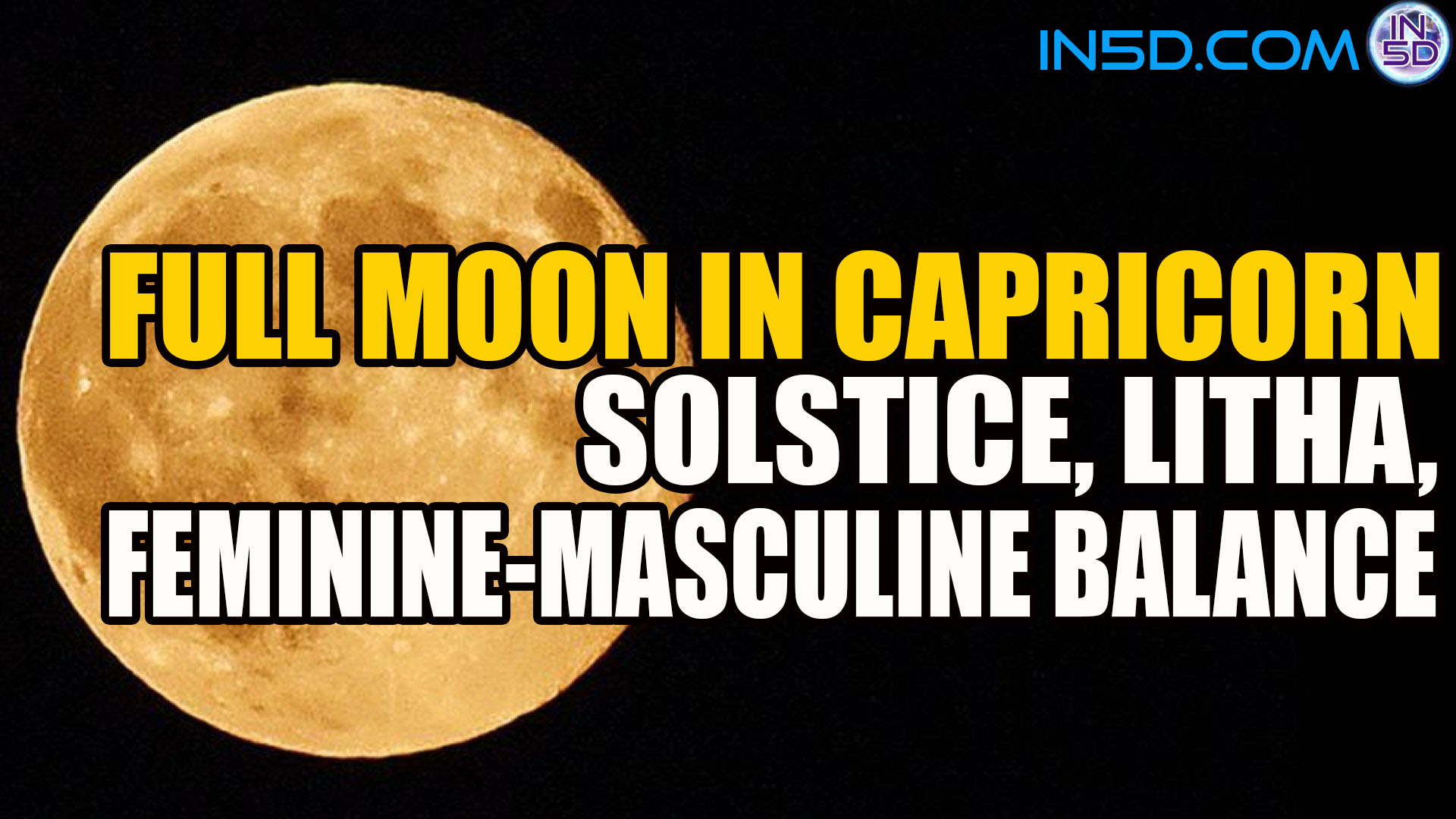 Full Moon In Capricorn - Solstice, Litha, Feminine-Masculine Balance 